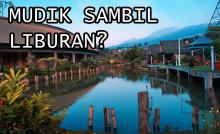 Ini Tips Menpar Untuk Mudik Lebaran Sambil Wisata