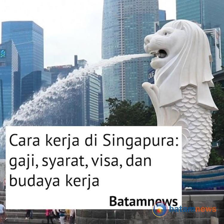 Panduan Lengkap Bekerja di Singapura: Gaji, Persyaratan, Visa, dan Etika Kerja