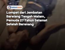 Seorang Pria Nekat Terjun dari Jembatan 1 Barelang, Berhasil Selamat Setelah Berenang ke Pulau Akar