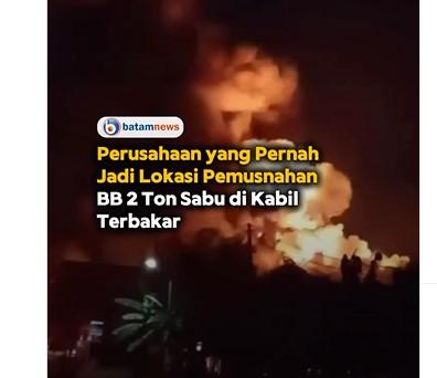 Pabrik Pengolahan Limbah B3 di Batam Terbakar, Lokasi Ini Pernah Musnahkan Sabu 2 Ton