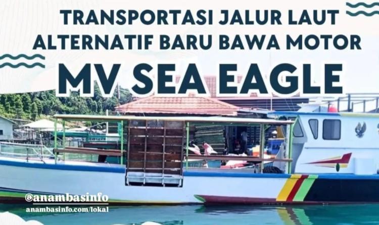 MV Sea Eagle, Alternatif Transportasi Laut Baru yang Bisa Angkut Motor di Anambas